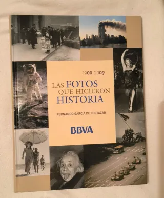 Las Fotos que hicieron Historia. 1900-2009