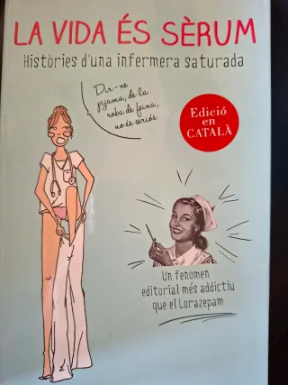 La vida és sèrum: Històries d'una infermera sat...