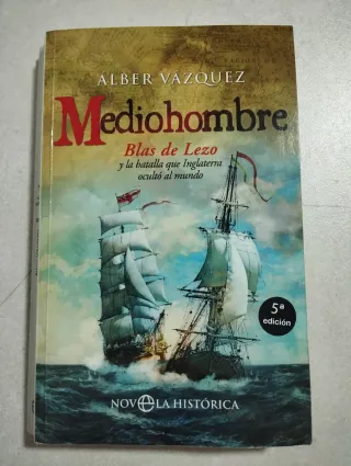 Mediohombre: Blas de Lezo y la batalla que Ingl...
