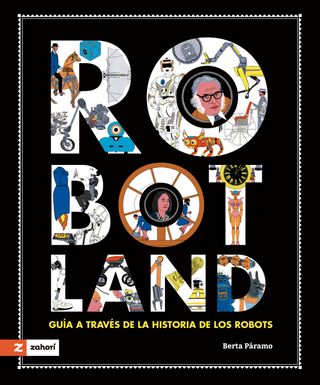 Robotland: Guía a través de la historia de los ...