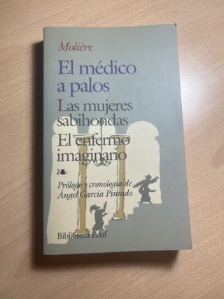 El médico a palos. Las mujeres sabiondas. El en...