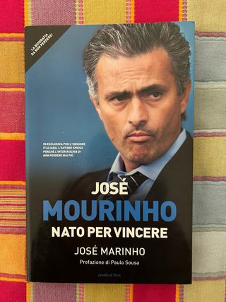 José Mourinho. Nato per vincere