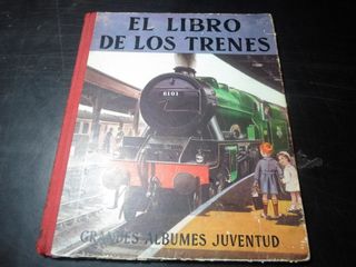 ANTIGUO El Libro de los Trenes - 1955 - Juventud