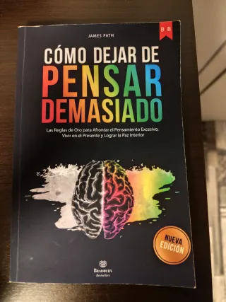 DEJAR DE PENSAR DEMASIADO: Las Reglas de Oro pa...