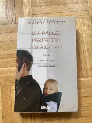 Los padres perfectos no existen: Educar a nuest...