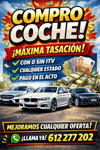 ¡COMPRO TU COCHE HOY MISMO! MÁXIMA TASACIÓN