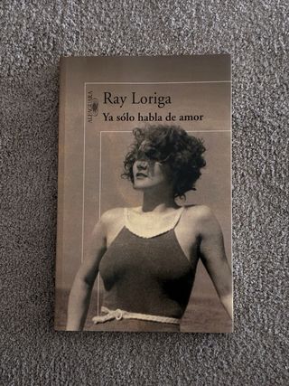 Ya sólo habla de amor - Ray Loriga (Nuevo)