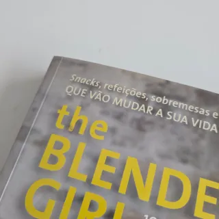 The Blender Girl: 100 Receitas Saudáveis Para F...