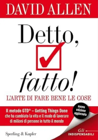 Detto, fatto! L'arte di fare bene le cose. Il m...