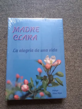 Madre Clara. La alegría de una vida.