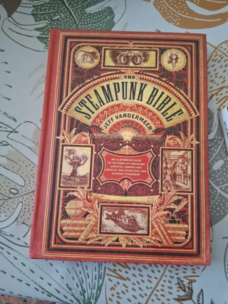 The Steampunk Bible: An Illustrated Guide to th...