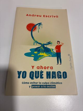 Y ahora yo qué hago: Cómo evitar la culpa climá...