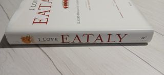 I love Eataly. Il cibo italiano narrato e cucinato