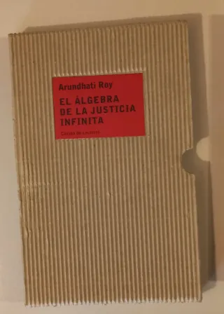 Arundhati Roy "El álgebra de la justícia infinita"