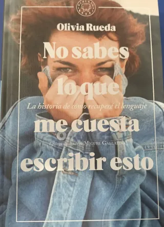 No sabes lo que me cuesta escribir esto: La his...