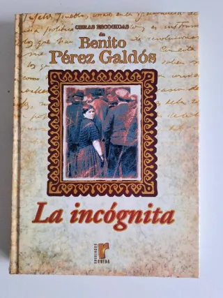 Obras escogidas de Benito Pérez Galdós: La incó...
