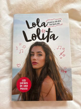 Nunca dejes de bailar (Lola Lolita 1): Los sueñ...