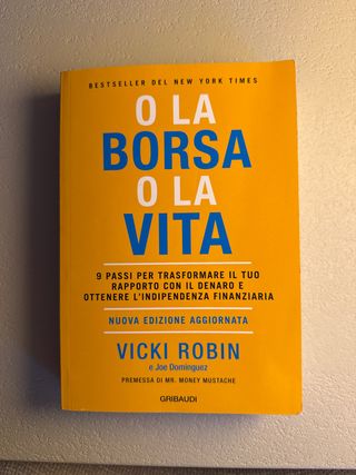 O la borsa o la vita. 9 passi per trasformare i...