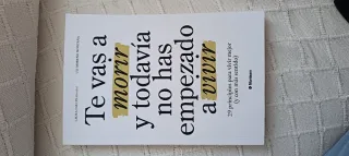 Te vas a morir y todavía no has empezado a vivi...