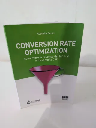 Conversion Rate Optimization. Aumentare le reve...