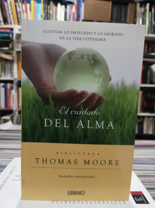 El cuidado del alma: Cultivar lo profundo y lo ...