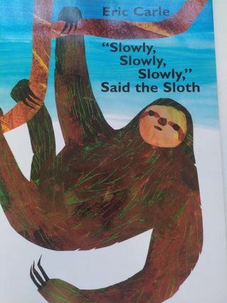 "Slowly, Slowly, Slowly," Said the Sloth