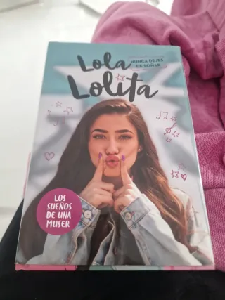 Nunca dejes de soñar (Lola Lolita 2): La histor...