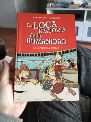 La Antigua Roma (La loca historia de la humanid...