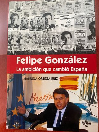 Félipe González la ambición que cambió España