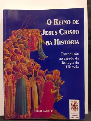 O Reino de Jesus Cristo na História - Henri Ramièr
