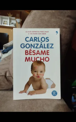 Bésame mucho: Cómo criar a tus hijos con amor