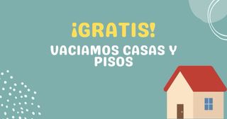 ¡VACIAMOS CASAS Y PISOS GRATIS!