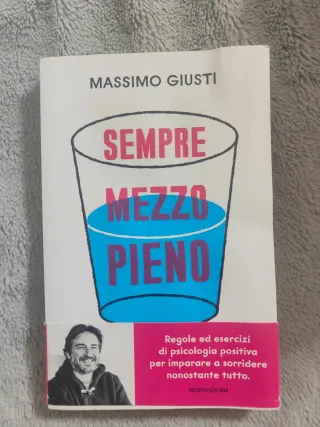 Sempre mezzo pieno. Regole ed esercizi di psico...