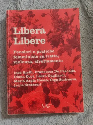 Libera Libere. Pensieri e pratiche femministe s...