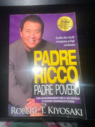 Padre ricco padre povero. Quello che i ricchi i...