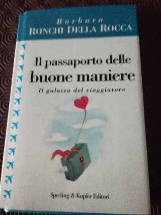 Il passaporto delle buone maniere. Il galateo d...