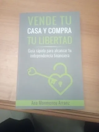 VENDE TU CASA Y COMPRA TU LIBERTAD: Guía rápida...