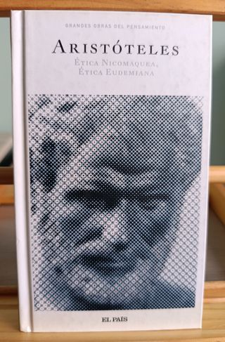 ETICA NICOMAQUEA, ETICA EUDEMIANA. ARISTOTELES. EL