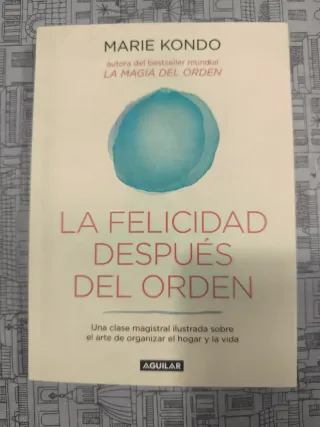 La felicidad después del orden (La magia del or...