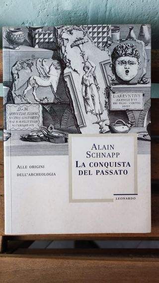 La conquista del passato alle origini dell'arch...