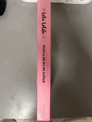 Nunca dejes de soñar (Lola Lolita 2): La histor...