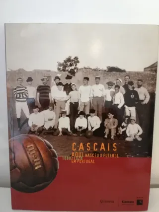 Cascais aqui nasceu o futebol em Portugal 1888/192