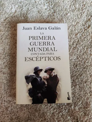 La Primera Guerra Mundial contada para Escepticos