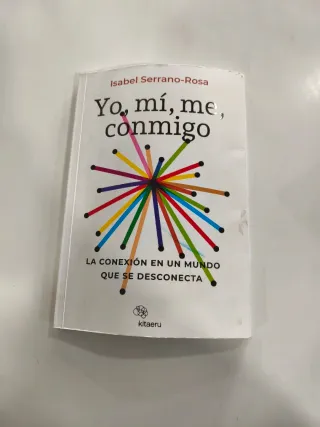 Yo, mí, me, conmigo. La conexión en un mundo qu...