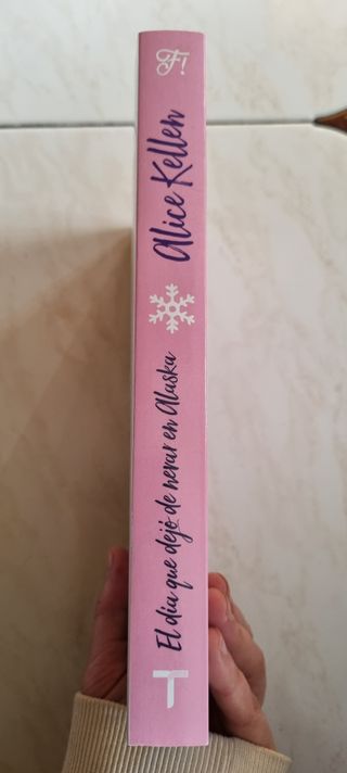 El dia que dejo de nevar en Alaska - Alice Kellen