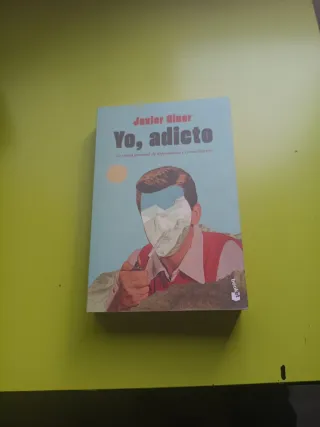 Yo, Adicto: Un Relato Personal De Dependencia Y...