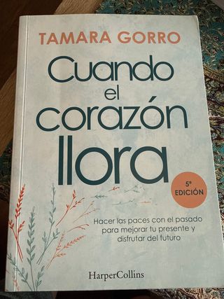 Cuando el corazón llora. Hacer las paces con el...