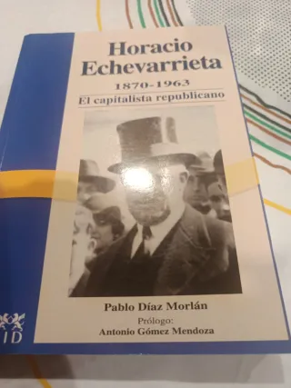 Horacio Echevarrieta, 1870-1963.: El capitalist...