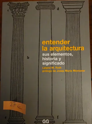 Entender la arquitectura: Sus elementos, histor...