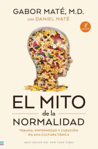 El mito de la normalidad: Trauma, enfermedad y ...